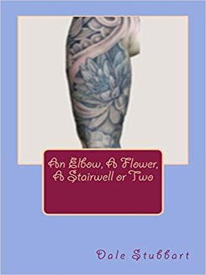 cover image of An Elbow, a Flower, a Stairwell or Two